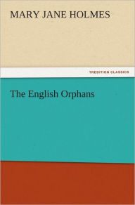 Title: The English Orphans, Author: Mary Jane Holmes