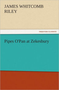 Title: Pipes O'Pan at Zekesbury, Author: James Whitcomb Riley