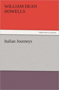 Title: Italian Journeys, Author: William Dean Howells