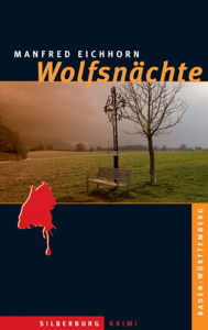 Title: Wolfsnächte: Ein Baden-Württemberg-Krimi, Author: Manfred Eichhorn