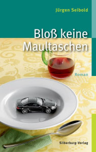 Title: Bloß keine Maultaschen, Author: Jürgen Seibold