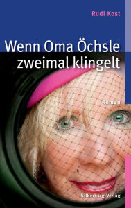 Title: Wenn Oma Öchsle zweimal klingelt: Roman, Author: Rudi Kost