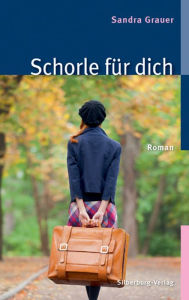 Title: Schorle für dich: Roman, Author: Sandra Grauer