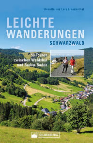 Title: Leichte Wanderungen Schwarzwald. Wanderführer mit 50 Touren zwischen Waldshut und Baden-Baden.: Für den entspannten Wandergenuss. Mit allen wichtigen Infos, Tourenkarten und Tipps., Author: Annette Freudenthal