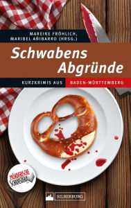 Title: Schwabens Abgründe: Kurzkrimis aus Baden-Württemberg, Author: Mareike Fröhlich