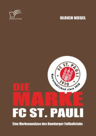 Title: Die Marke FC St. Pauli: Eine Markenanalyse des Hamburger Fußballclubs, Author: Ulrich Niegel
