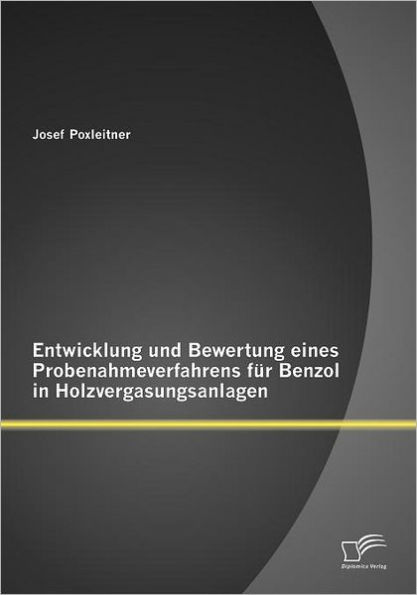 Entwicklung und Bewertung eines Probenahmeverfahrens fï¿½r Benzol in Holzvergasungsanlagen