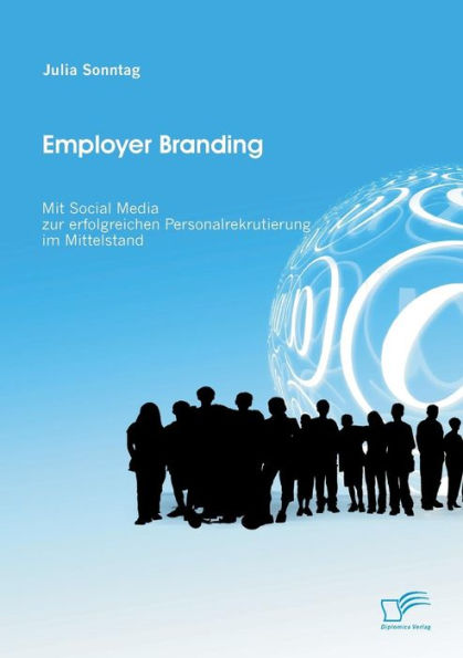 Employer Branding: Mit Social Media zur erfolgreichen Personalrekrutierung im Mittelstand