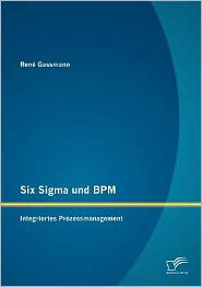 Six Sigma und BPM: Integriertes Prozessmanagement