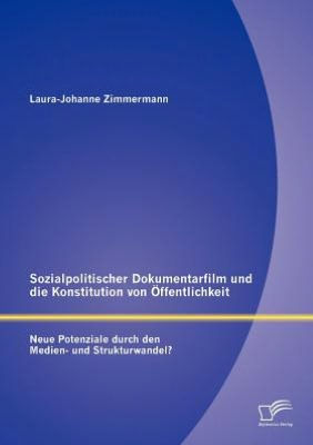 Sozialpolitischer Dokumentarfilm und die Konstitution von Öffentlichkeit: Neue Potenziale durch den Medien- und Strukturwandel?