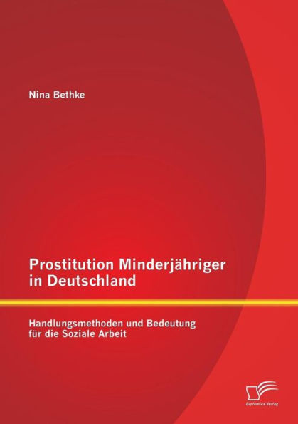 Prostitution Minderjï¿½hriger in Deutschland: Handlungsmethoden und Bedeutung fï¿½r die Soziale Arbeit