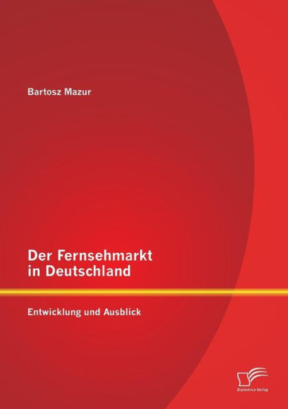 Der Fernsehmarkt in Deutschland: Entwicklung und Ausblick