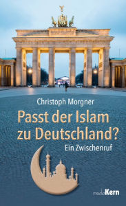 Title: Passt der Islam zu Deutschland?: Ein Zwischenruf, Author: Christoph Morgner