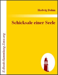 Title: Schicksale einer Seele, Author: Hedwig Dohm