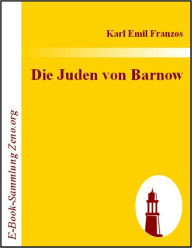 Title: Die Juden von Barnow, Author: Karl E Franzos