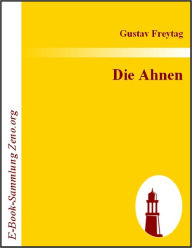 Title: Die Ahnen, Author: Gustav Freytag