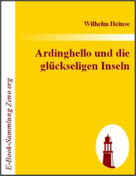 Title: Ardinghello und die glückseligen Inseln, Author: Wilhelm Heinse