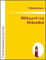 Title: Hildegard von Hohenthal, Author: Wilhelm Heinse