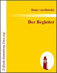 Title: Der Begleiter: Erzählung, Author: Henry von Heiseler