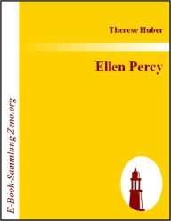 Title: Ellen Percy: oder Erziehung durch Schicksale, Author: Therese Huber