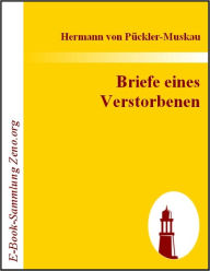 Title: Briefe eines Verstorbenen, Author: Hermann von Pückler-Muskau