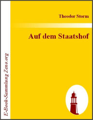 Title: Auf dem Staatshof, Author: Theodor Storm