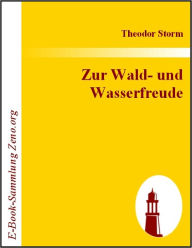 Title: Zur Wald- und Wasserfreude, Author: Theodor Storm