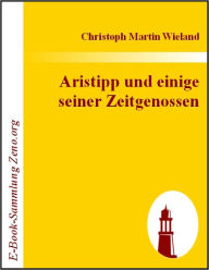 Title: Aristipp und einige seiner Zeitgenossen, Author: Christoph M Wieland