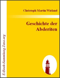 Title: Geschichte der Abderiten, Author: Christoph M Wieland