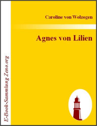 Title: Agnes von Lilien, Author: Caroline von Wolzogen