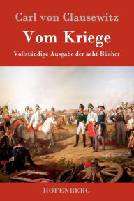 Title: Vom Kriege: VollstÃ¯Â¿Â½ndige Ausgabe der acht BÃ¯Â¿Â½cher, Author: Carl Von Clausewitz