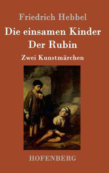 Die einsamen Kinder / Der Rubin: Zwei Kunstmärchen