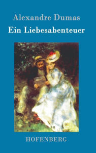 Title: Ein Liebesabenteuer, Author: Alexandre Dumas