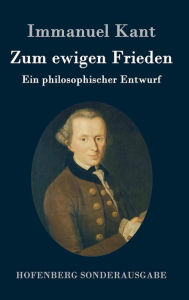 Title: Zum ewigen Frieden: Ein philosophischer Entwurf, Author: Immanuel Kant