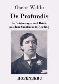 Title: De Profundis: Aufzeichnungen und Briefe aus dem Zuchthaus in Reading, Author: Oscar Wilde