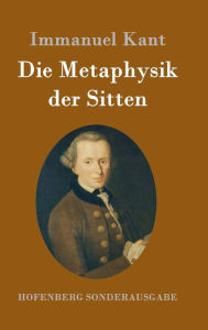 Title: Die Metaphysik der Sitten, Author: Immanuel Kant