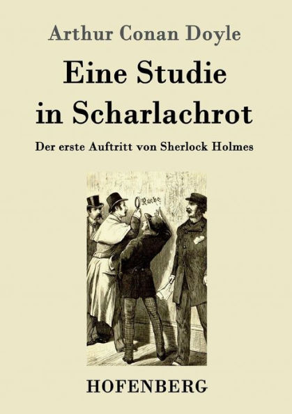 Eine Studie Scharlachrot: Der erste Auftritt von Sherlock Holmes