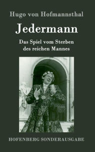 Title: Jedermann: Das Spiel vom Sterben des reichen Mannes, Author: Hugo von Hofmannsthal