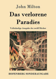 Title: Das verlorene Paradies: Vollständige Ausgabe der zwölf Bücher, Author: John Milton