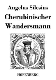 Title: Cherubinischer Wandersmann, Author: Angelus Silesius