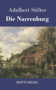 Title: Die Narrenburg, Author: Adalbert Stifter