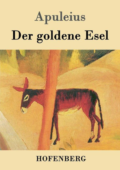 Der goldene Esel: Metamorphoses Asinus aureus
