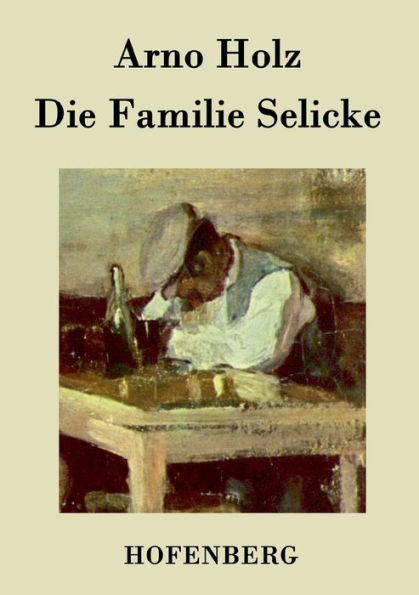 Die Familie Selicke: Drama in drei Aufz?gen