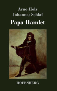 Title: Papa Hamlet, Author: Arno Holz