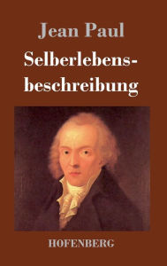 Title: Selberlebensbeschreibung, Author: Jean Paul