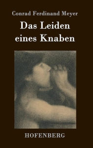 Title: Das Leiden eines Knaben, Author: Conrad Ferdinand Meyer