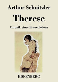 Title: Therese: Chronik eines Frauenlebens, Author: Arthur Schnitzler