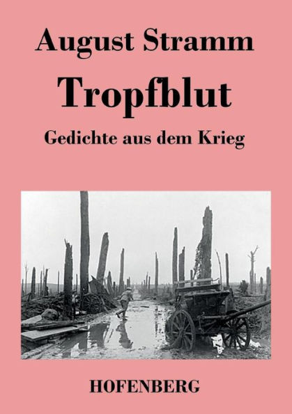 Tropfblut: Gedichte aus dem Krieg