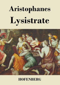 Title: Lysistrate: (Lysistrata), Author: Aristophanes