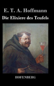 Title: Die Elixiere des Teufels, Author: E. T. A. Hoffmann